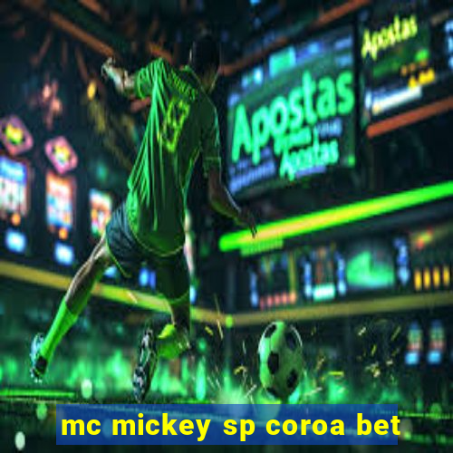 mc mickey sp coroa bet